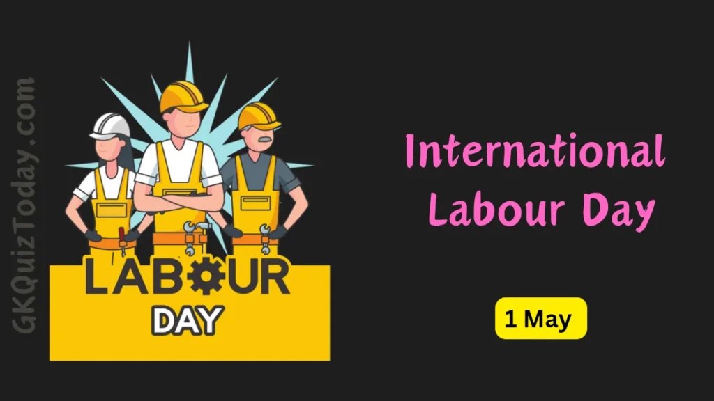 International Labour Day (अंतर्राष्ट्रीय मजदूर दिवस)